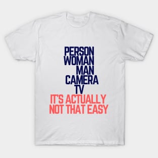 #personwomanmancameratv Person Woman Man Camera TV it's actually not that easy T-Shirt